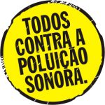 Placa amarela onde se lê: todos contra a poluição sonora.
