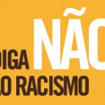 DIGA NÃO AO RACISMO