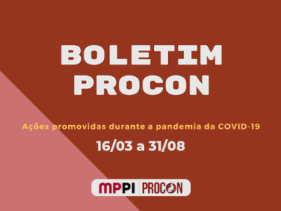Fundo avermelhado com rosa. Centralizado os seguintes textos: "Boletim PROCON. Ações promovidas durante a pandemia da covid-19. Período: 16 de março a 31 de agosto". Abaixo as logos do MPPI e PROCON